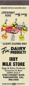 IRBY Milk Store, Eggs and Dairy Products and Beer, 3780 Stanley Blvd., Pleasanton, California                        